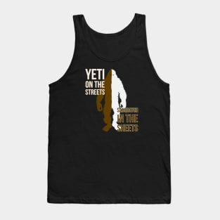 Yeti on the streets / Sasquatch in the sheets Tank Top